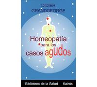 Homeopatia Para Los Casos Agudos / Homeopathy for Acute Cases Didier Grandgeorge (Auteur)