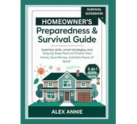Homeowner’s Preparedness & Survival Guide: Essential Skills, Smart Strategies, and Step-by-Step Plans to Protect Your Home, Save Money, and Gain Peace of Mind
