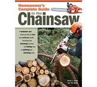 Homeowner's Complete Guide to the Chainsaw