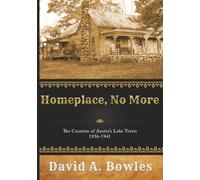 HomePlace, No More: The Creation of Austin's Lake Travis 1936 - 1941