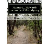 Homer L. Howard: Memoirs of the Odyssey
