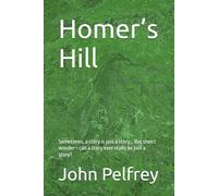 Homer’s Hill: Sometimes, a story is just a story... But then I wonder-can a story ever really be just a story?