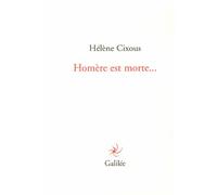 Homère est morte... - Hélène Cixous - Galilee - broché - Roman