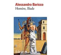 Homère – Iliade – Alessandro Baricco – Gallimard – Poche – Roman