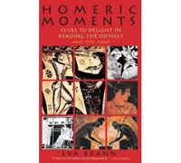 [(Homeric Moments: Clues to Delight in Reading the "Odyssey" and the "Iliad")] [Author: Eva Brann] published on (February, 2003)