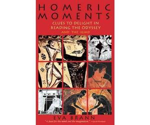 [(Homeric Moments: Clues to Delight in Reading the "Odyssey" and the "Iliad")] [Author: Eva Brann] published on (February, 2003)