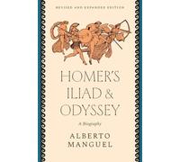 Homer's "Iliad" and "Odyssey: A Biography