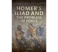 Homers Iliad and the Problem of Force - Charles H. Western University Stocking - Oxford University Press - Livre en Anglais - Hardback Charles H. Western University StockingCharles H. Western Universi
