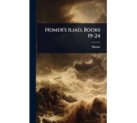 Homer's Iliad, Books 19-24
