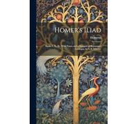 Homer's Iliad: Books I., Ii., Iii., With Notes, and a Synopsis of Buttmann's Lexilogus, by G.B. Wheeler
