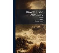 Homers Iliade, Volumes 1-2