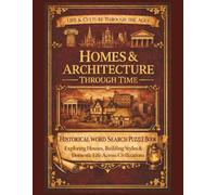 Homes & Architecture Through Time: A Historical Word Search Puzzle Book Exploring Houses, Building Styles & Domestic Life Across Civilizations