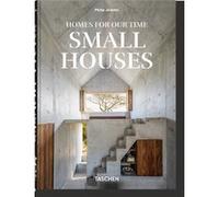 Homes For Our Time. Small Houses. 45th Ed. Philip Jodidio (Auteur)