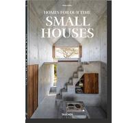 Homes For Our Time. Small Houses Édition trilingue anglais-français-allemand - Philip Jodidio - Taschen - relié - Beau livre