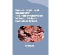 Homes, Hope, And Inequality: The Role Of Charities In South Africa's Homeless Crisis