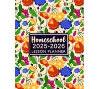 Homeschool 2025-2026 Lesson Planner: Academic Family Organizer and Record Book from July 25 to June 26 for Teaching Multiple Kids at Different Grade Levels. (Volume 1)
