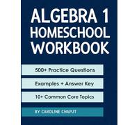 Homeschool Algebra 1 Workbook with 500+ Practice Questions Step-by-Step Example Problems and Answer Keys: Complete Summer Math Workbook for High School Students