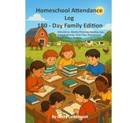 Homeschool Attendance Log 180 - Day Family Edition: Attendance, Weekly Planning, Reading Logs, Subject Records, Field Trips, Assessments & End-of-Year Portfolio