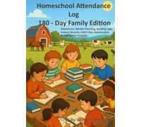 Homeschool Attendance Log 180 - Day Family Edition: Attendance, Weekly Planning, Reading Logs, Subject Records, Field Trips, Assessments & End-of-Year Portfolio