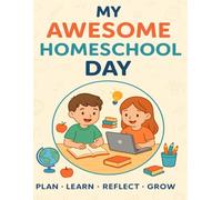 Homeschool Daily Routine Planner - Organize Your Child’s Learning & Activities: 120-Page 8.5 x 11" Undated Homeschool Journal for Parents & Kids - Track Lessons, Goals & Progress