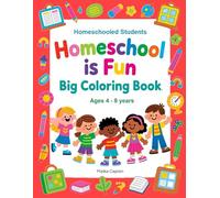 Homeschool Is Fun Big Coloring Book: For boys and girls ages 4 - 8 | Features homeschool scenes and outings | Bordered pictures to color and display | ... | 40 single-sided pictures | 8.5" x 11"
