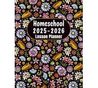 Homeschool Lesson Planner 2025-2026: : Stay Organized While Managing Multiple Students with Weekly & Monthly Pages | Includes Lesson Planning, ... Tracking | Ideal for Homeschooling Families