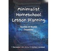 Homeschool Lesson Planner Minimalist Notebook: All in One Monthly & Weekly Organizer incl. Lesson Preparation, 1 Semester with 26 weeks, Undated 183 Pages, 8.5x11, A4
