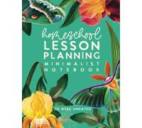 Homeschool Lesson Planning Minimalist Notebook: Customizable 12 Month, 52 Week Undated Planner by schoolnest