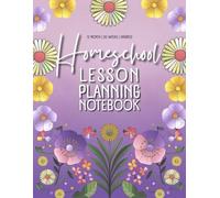 Homeschool Lesson Planning Notebook: 12 Undated Months, 52 weeks and Motivational Quotes and Small Coloring Flowers to relax Between Tasks (Purple Series)