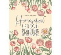 Homeschool Lesson Planning Notebook: 12 Undated Months, 52 weeks and Motivational Quotes and Small Coloring Flowers to relax Between Tasks (Cream Series)