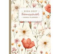 Homeschool Mama Planner 2026-2027: All-in-one Homeschool Planning Organizer & Record Keeper "July 2026 to June 2027" | Pretty Flowers