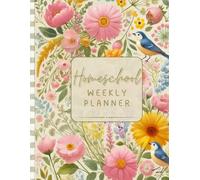 Homeschool Minimalist Floral Planner: 5 Week Per Month Full School Year Lesson Planning: Weekly Pages & Note Sections for Moms Growing Young Minds at Home