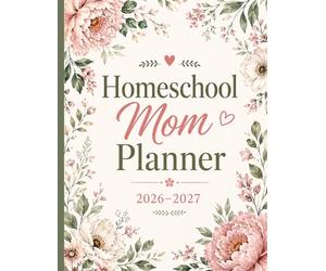 Homeschool Mom Planner 2026-2027: Weekly & Monthly Lesson Planning, Curriculum, Attendance, Grade Tracking and Record Keeping for Up to 4 Children
