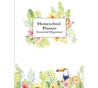 Homeschool Planner Essential Organizer: Undated for Up to Five Children (Tropical)
