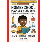 Homeschool Planner & Journal: Organize Your Learning Journey