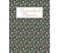 Homeschool Planner: Lesson Planner And Record Book For Teaching Multiple Kids Homeschooling, Distance Learning & Family Organizer (Floral Cover)