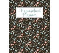 Homeschool Planner: Lesson Planner And Record Book For Teaching Multiple Kids Homeschooling, Distance Learning & Family Organizer (Floral Cover)