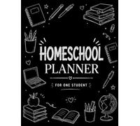 Homeschool Planner: Lesson Plans, Attendance, Reading Logs, Grade Tracking & Academic Organization for One Student