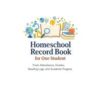 Homeschool Record Book for One Student: Track Attendance, Grades, Reading Logs, and Academic Progress