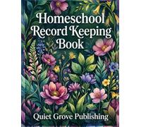 Homeschool Record Keeping Book: Complete Academic Planner and Tracker: Comprehensive Student Log Book for Attendance, Curriculum, Weekly Schedules, Reading, Grades, and Daily Pacing