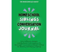 Homeschool Siblings Conversation Journal: Daily Reflection Prompts and Back-and-Forth Questions for Meaningful Conversations between Siblings for Bonding and Memory Keeping!