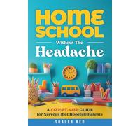 Homeschool Without the Headache: A Step-by-Step Guide for Nervous(but Hopeful) Parents