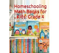 Homeschooling Math Books for Kids: Grade 4: Complete Fourth Grade Textbook - Master Multiplication, Division, Fractions, Decimals, Geometry with Step-by-Step Lessons and Practice Problems