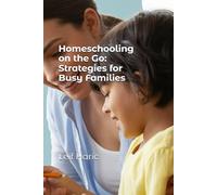 Homeschooling on the Go: Strategies for Busy Families