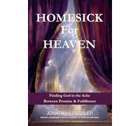 Homesick for Heaven: Finding God in the Ache Between Promise & Fulfillment