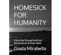 HOMESICK FOR HUMANITY: A journey through political discourse on human rights