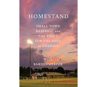 Homestand: Small Town Baseball and the Fight for the Soul of America