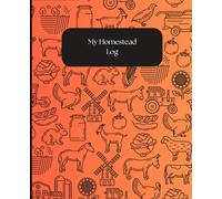 Homestead Animal Log & Egg Tracker: Keep Track of Your Furry Friends, Egg Production & Farm Details | 100 Easy-to-Use Pages | 7.5 x 9.25 Matte Finish Notebook