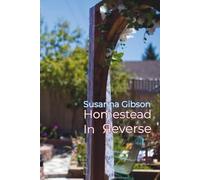 Homestead In Reverse: by Susanna Gibson
