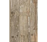 HOMESTEADER'S JOURNAL FOR YOUR HOMESTEADING EXPERIENCES AND PLANS SO GET YOUR HOMESTEAD ORGANISED: For Adults and Seniors